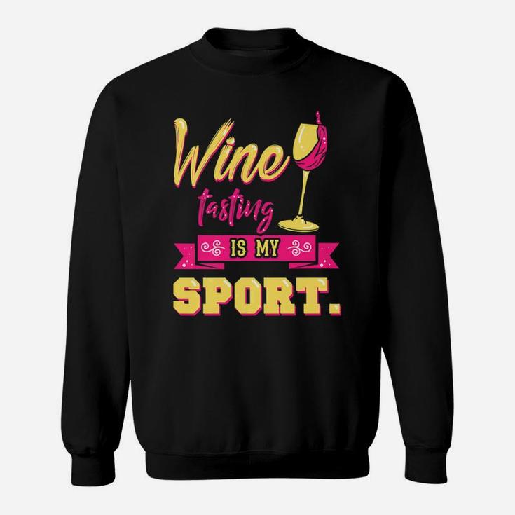 Funny Wine Tasting Is My Sport Drinking Wife Mom Sweat Shirt