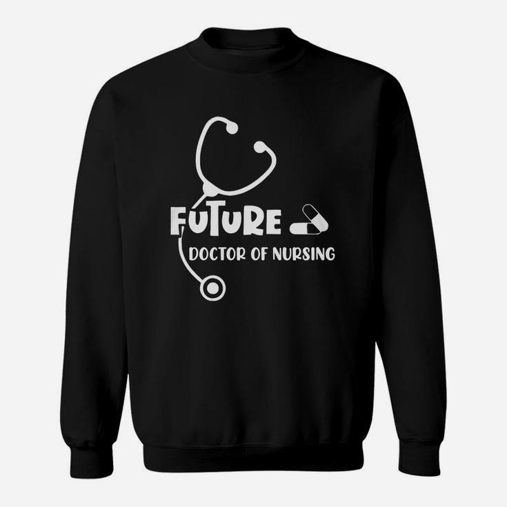 Future Doctor Of Nursing Practice Proud Nursing Job Title 2022 Sweatshirt