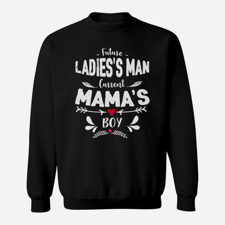 Future Ladies Man Current Mamas Boy Funny Valentines Sweat Shirt