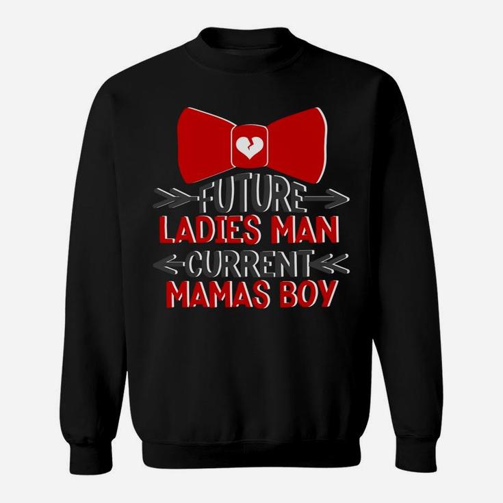 Future Ladies Man Current Mamas Boy Valentines Day Sweat Shirt