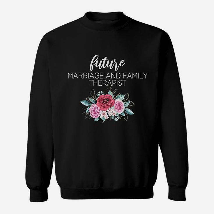 Future Marriage And Family Therapist Sweat Shirt
