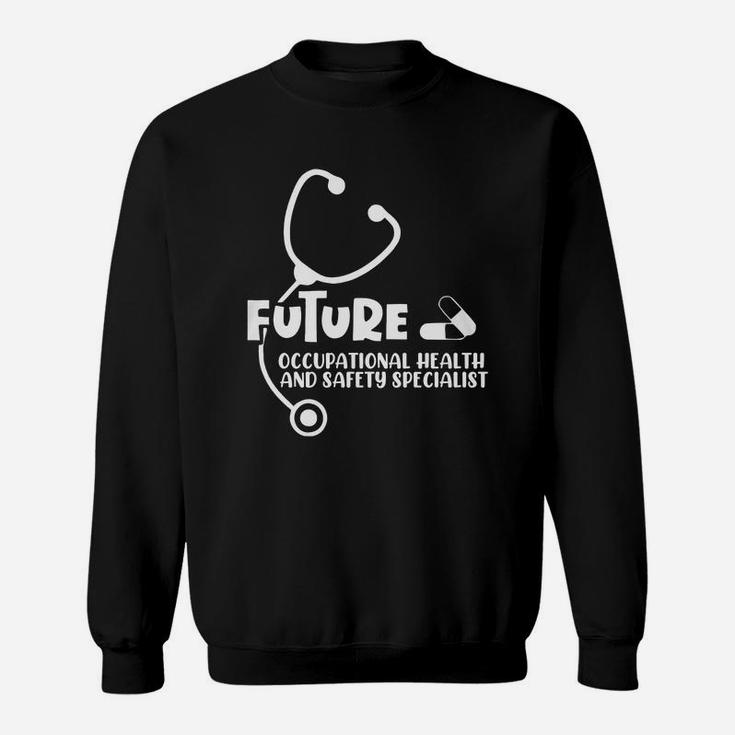 Future Occupational Health And Safety Specialist Proud Nursing Job Title 2022 Sweatshirt