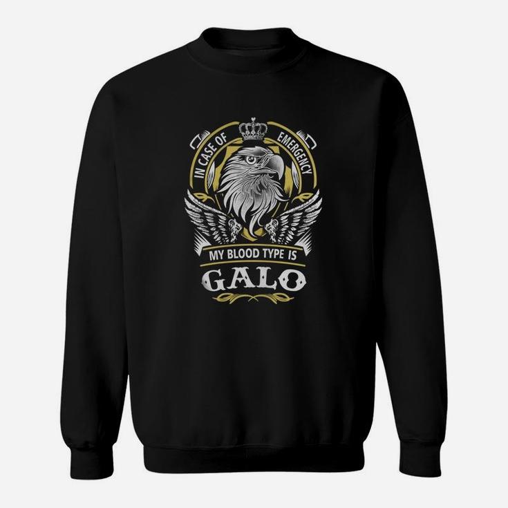 Galo In Case Of Emergency My Blood Type Is Galo -galo T Shirt Galo Hoodie Galo Family Galo Tee Galo Name Galo Lifestyle Galo Shirt Galo Names Sweat Shirt