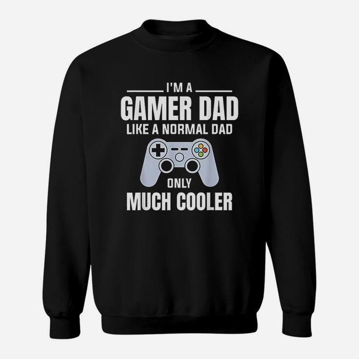Gamer Dad Like A Normal Dad Video Game Father Sweat Shirt