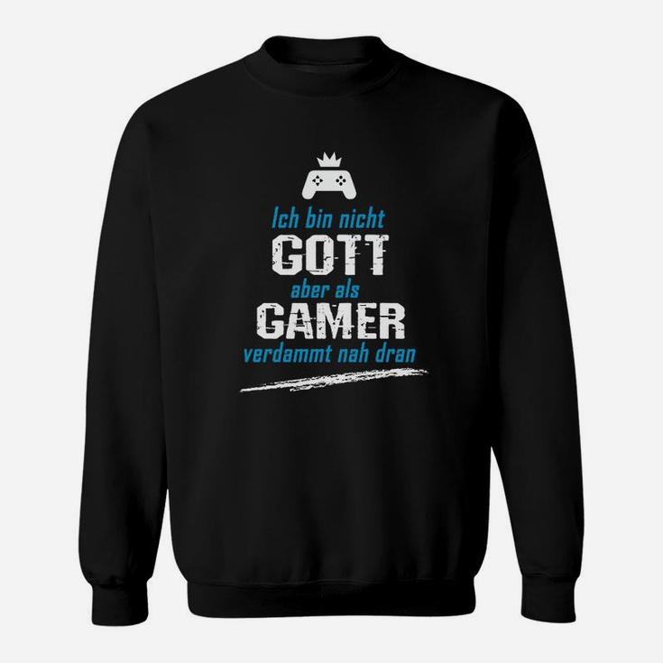 Gamer Sweatshirt Schwarz Nicht Gott aber nah dran - Gaming Bekleidung