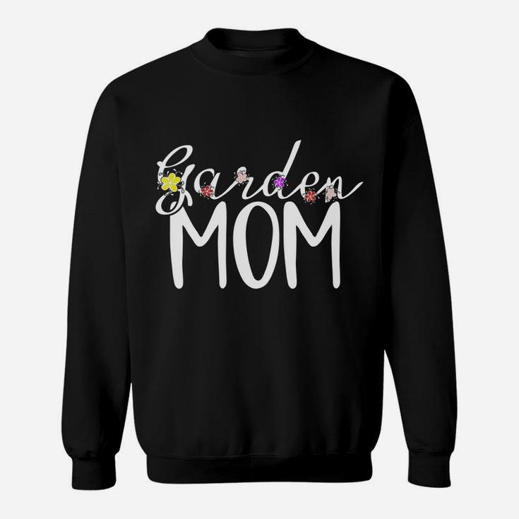 Garden Mom Garden Mama Gardener Gift Sweat Shirt
