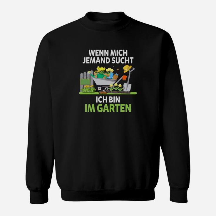 Gartenliebhaber Sweatshirt Im Garten zu finden – Lustiges Motiv für Gartenfans