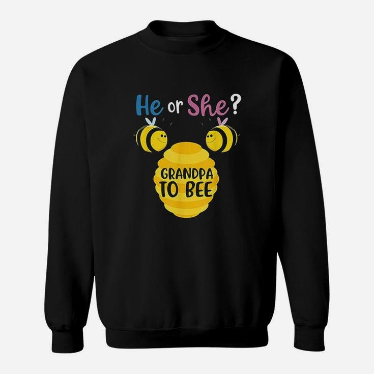 Gender Reveal What Will It Bee He Or She Grandpa To Be Gift Sweat Shirt