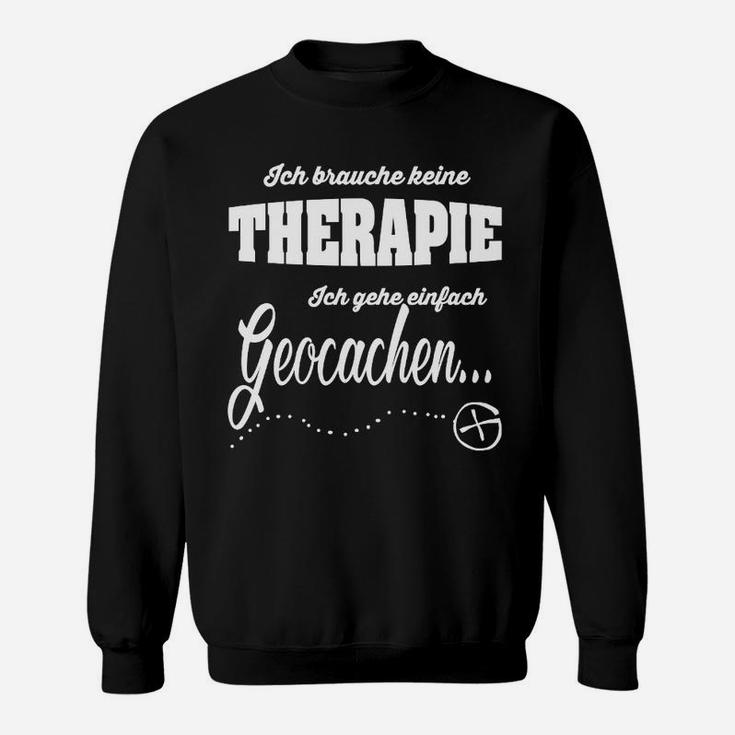 Geocaching Enthusiasten Schwarzes Sweatshirt Keine Therapie, nur Geocaching