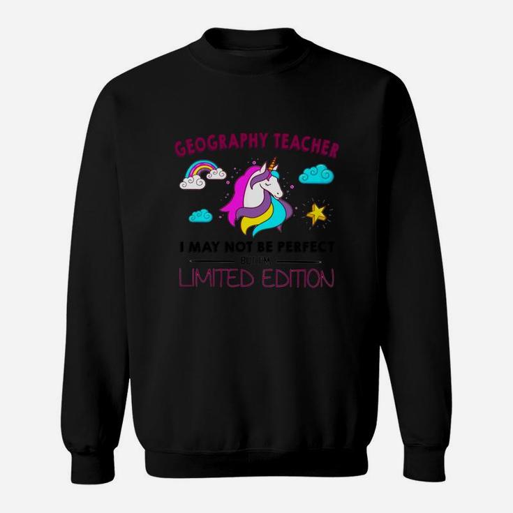 Geography Teacher I May Not Be Perfect But I Am Unique Funny Unicorn Job Title Sweat Shirt