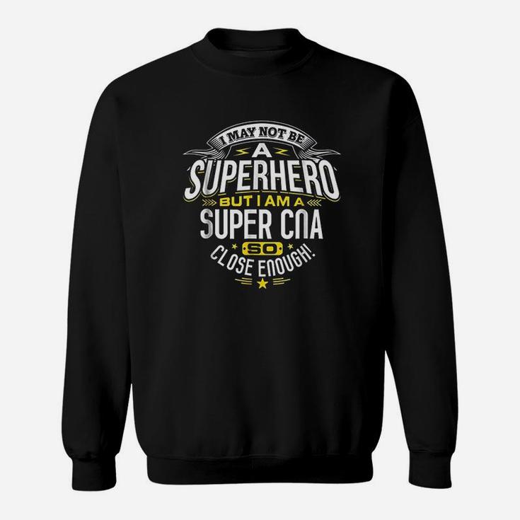 Gift Idea Superhero Certified Nursing Assistant Sweat Shirt