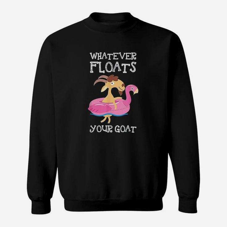 Goat Lover Gifts Whatever Floats Your Goat Sweat Shirt