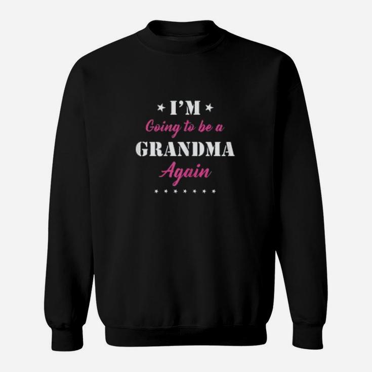 Going To Be Grandma Again Pregnancy Announcement Sweat Shirt