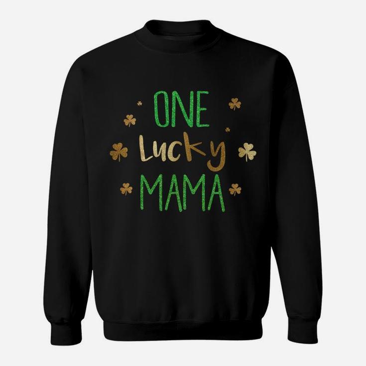 Gold One Lucky Mama St Pattys Day Sweat Shirt