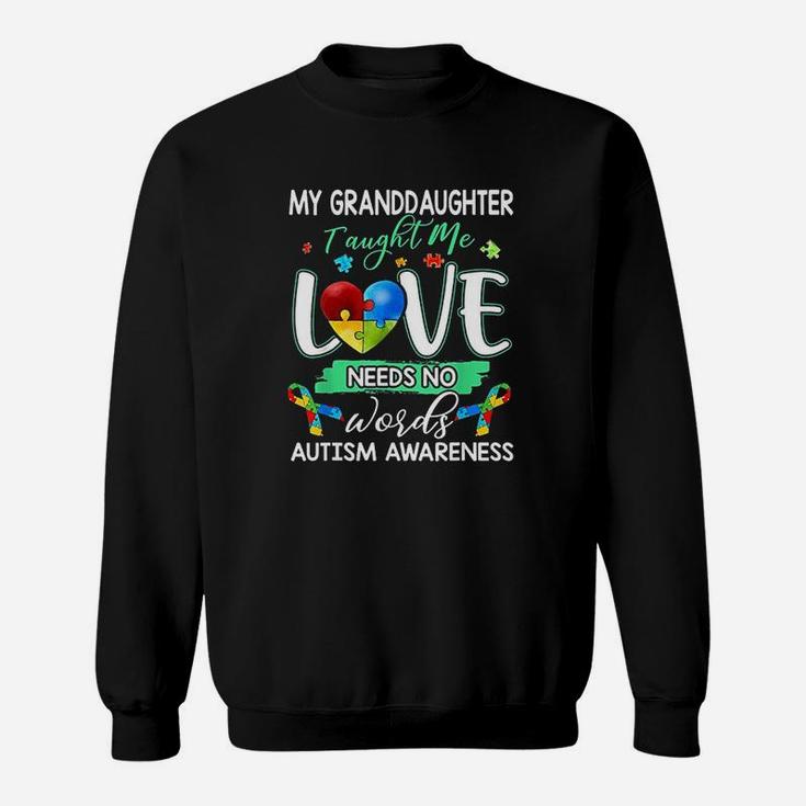 Granddaughter Taught Me Love Needs No Words Sweat Shirt