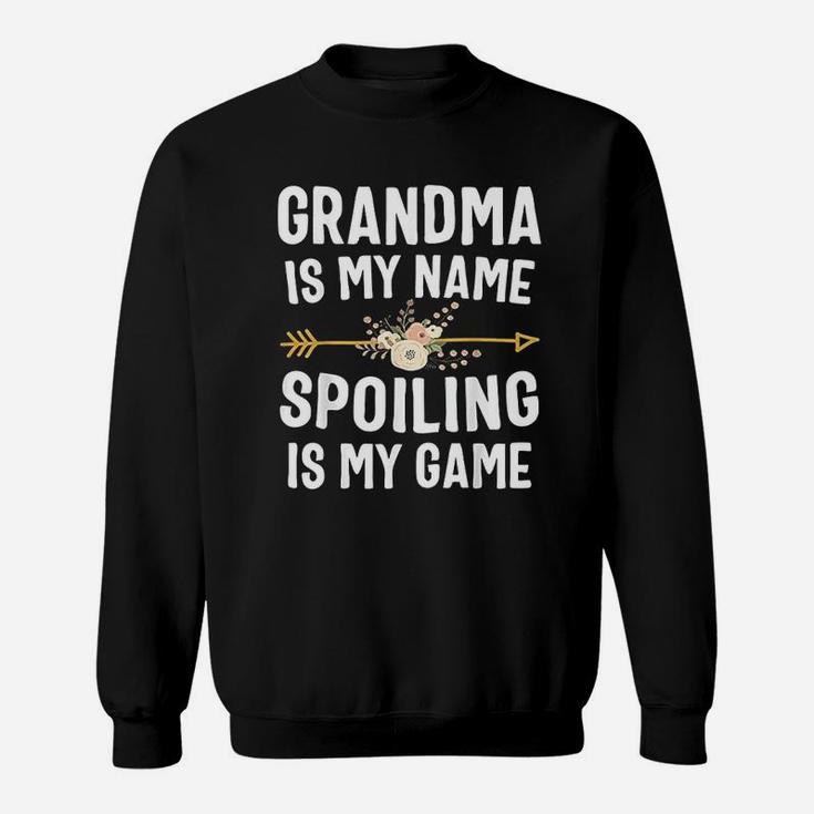 Grandma Is My Name Spoiling Is My Game Mothers Day Sweat Shirt