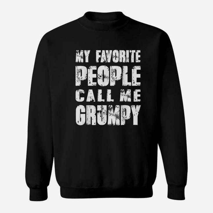 Grandpa Gifts Dad Gifts My Favorite People Call Me Grumpy Sweatshirt