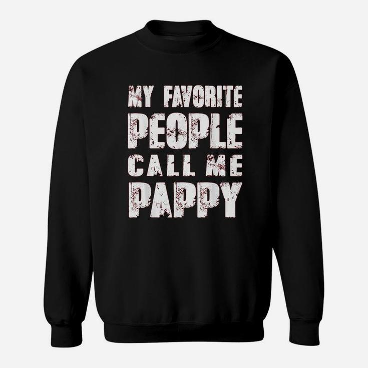 Grandpa Gifts Dad Gifts My Favorite People Call Me Pappy Sweat Shirt