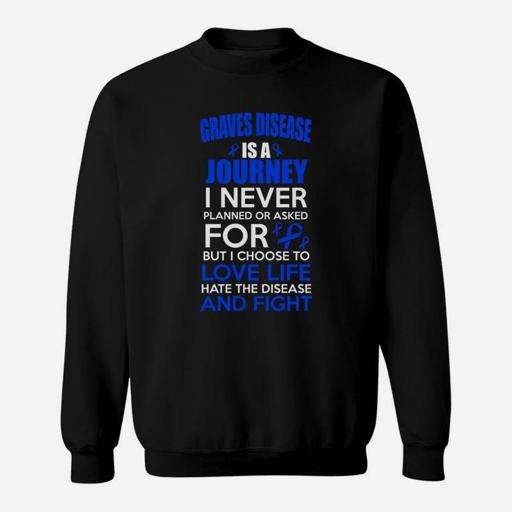 Graves Disease Is A Journey I Fight Graves Disease Shirt Sweat Shirt