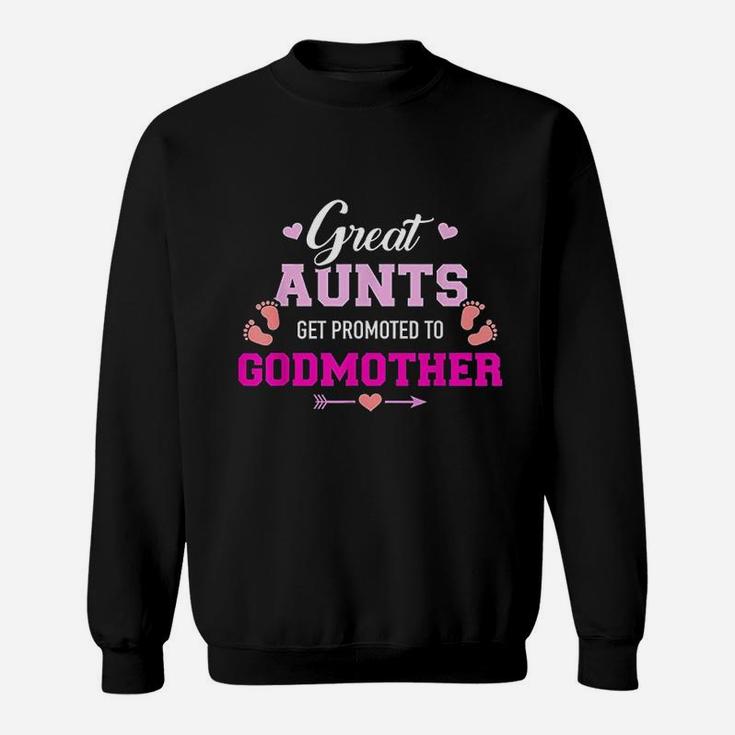 Great Aunts Get Promoted To Godmother Sweat Shirt
