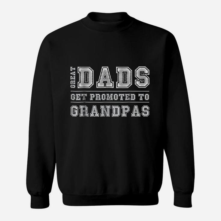 Great Dads Get Promoted To Grandpas Fathers Day Sweat Shirt