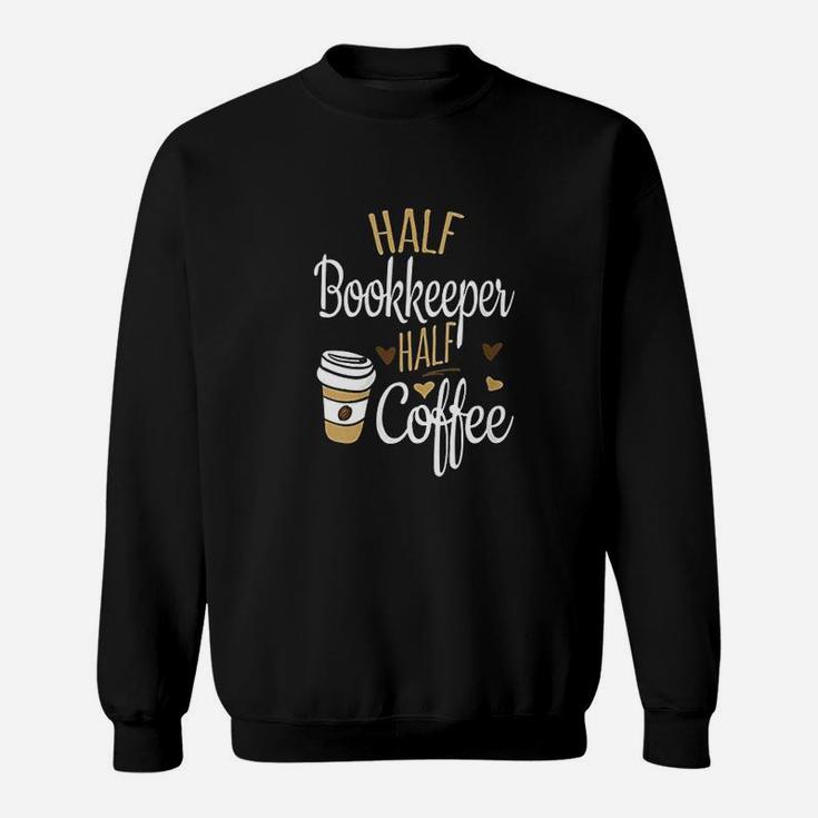 Half Coffee Half Bookkeeper Sweat Shirt