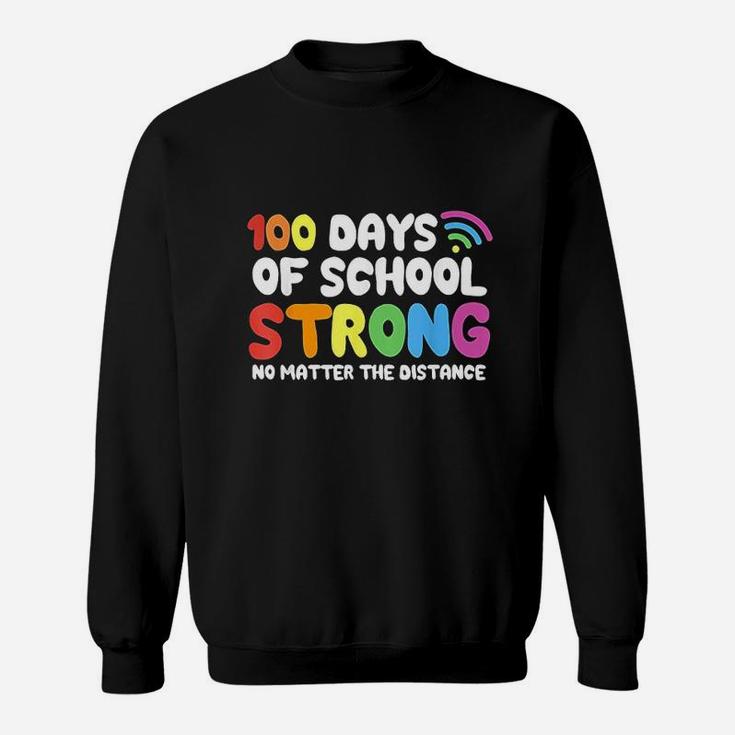 Happy 100th Day Of School Strong Virtual Teacher Student Sweat Shirt