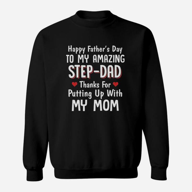 Happy Fathers Day To My Amazing Step Dad Thanks Sweat Shirt
