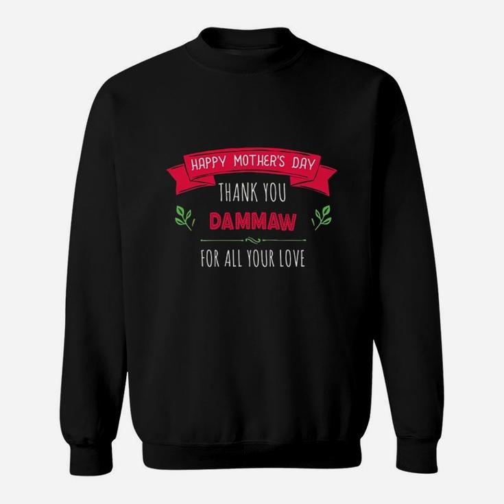 Happy Mothers Day Thank You Dammaw For All Your Love Women Gift Sweat Shirt