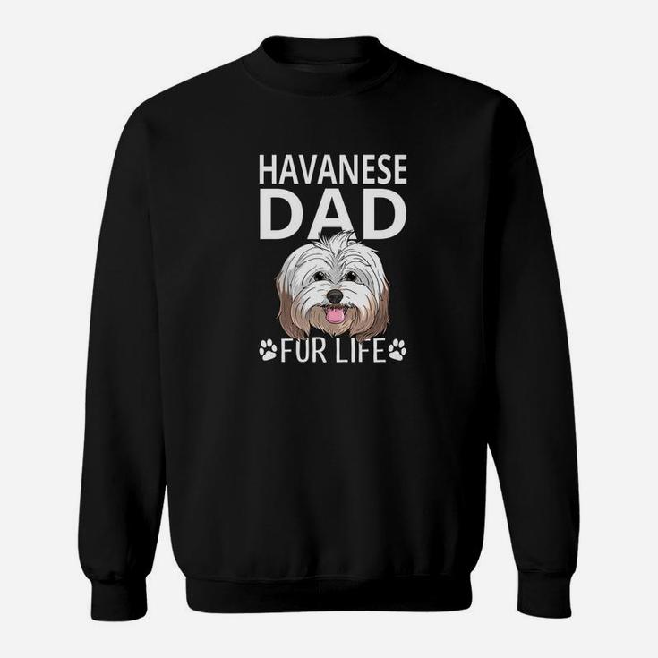 Havanese Dad Fur Life Dog Fathers Day Gift Pun Sweat Shirt