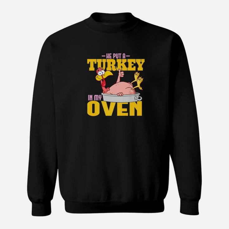 He Put A Turkey In My Oven Expecting Mom  Sweat Shirt