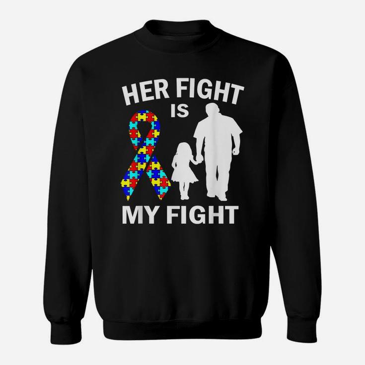 Her Fight Is My Fight Autism Awareness Dad Daughter T-shirt Sweatshirt