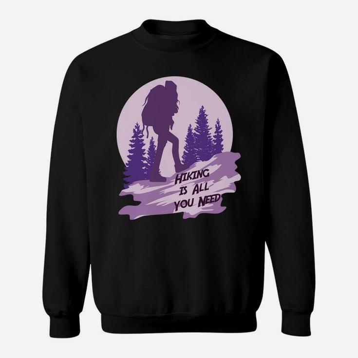 Hiking Is All You Need For Your Camping Life Sweatshirt