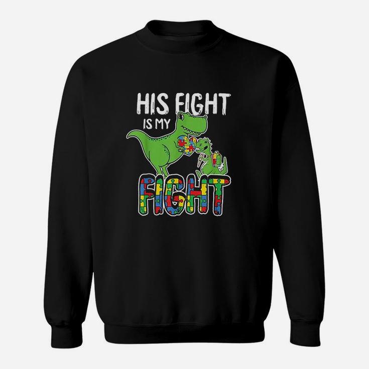 His Fight Is My Fight Awareness Trex Dad Mom Gift Sweat Shirt