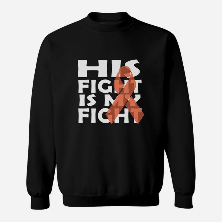 His Fight Is My Fight Sweat Shirt
