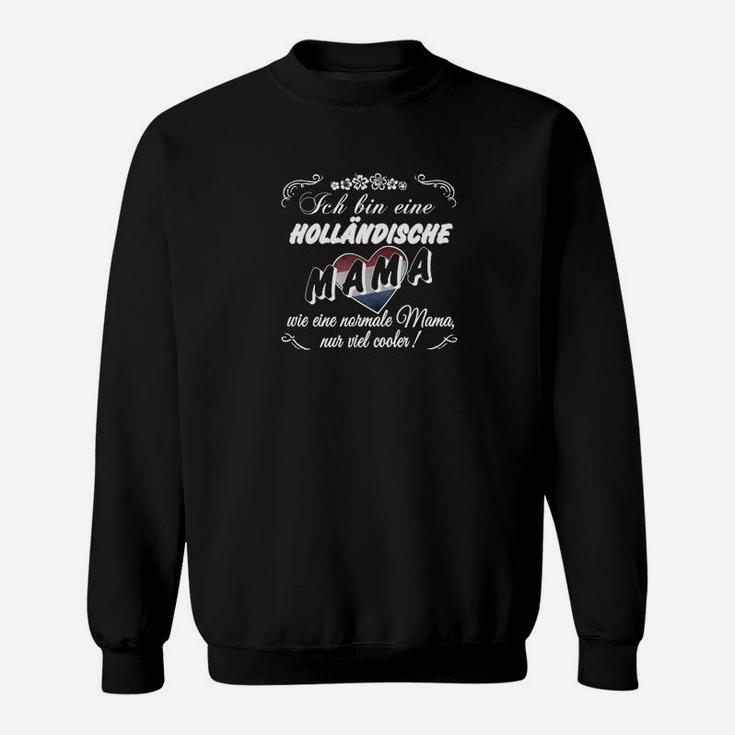 Holländische Mama Schwarzes Sweatshirt, Coole Mutter Spruch Tee