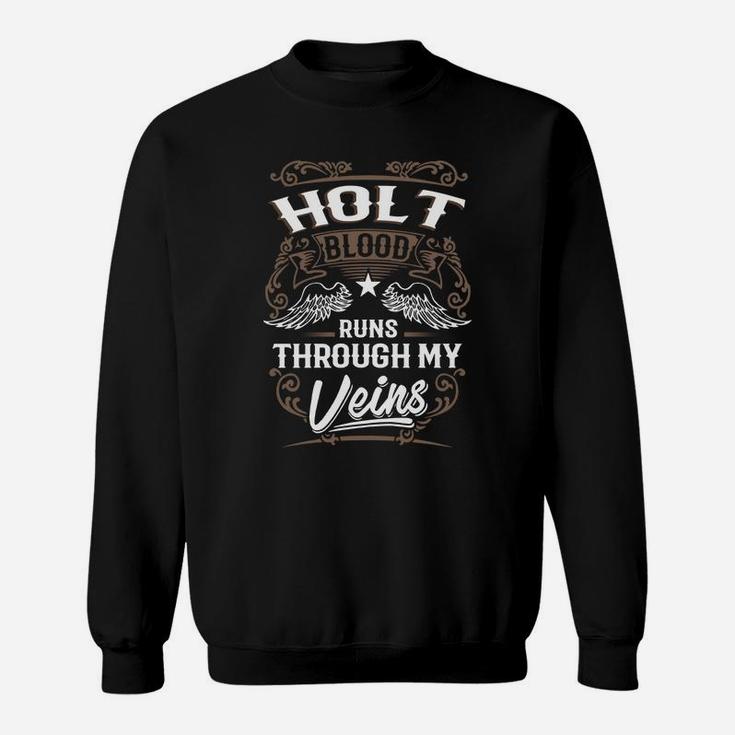 Holt Blood Runs Through My Veins Legend Name Gifts T Shirt Sweatshirt