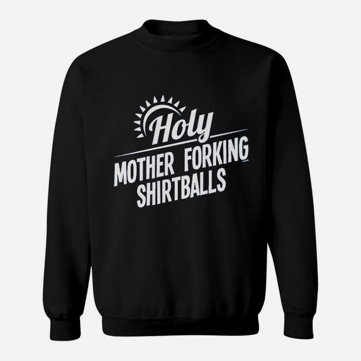 Holy Mother Forking Shirtballs Sweat Shirt