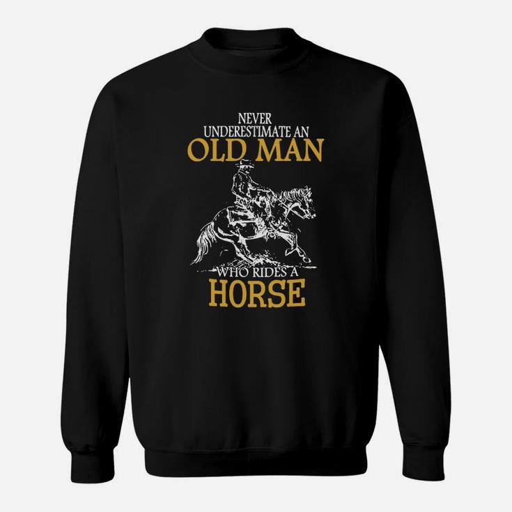Horse Rider Shirt Never Underestimate An Old Man Who Rides A Horse Sweatshirt