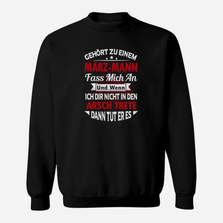 Humorvolles März-Geburtstags-Sweatshirt, Witzige Sprüche für Geborene