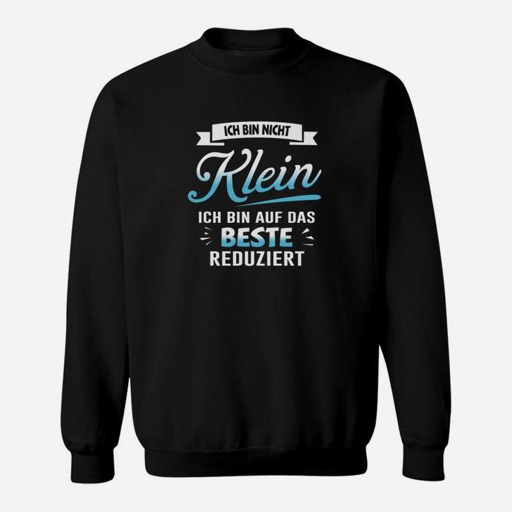 Humorvolles Statement-Sweatshirt: 'Nicht klein, sondern auf das Beste reduziert'