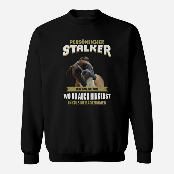 Hunde-Liebhaber Sweatshirt Persönlicher Stalker mit Hundespruch