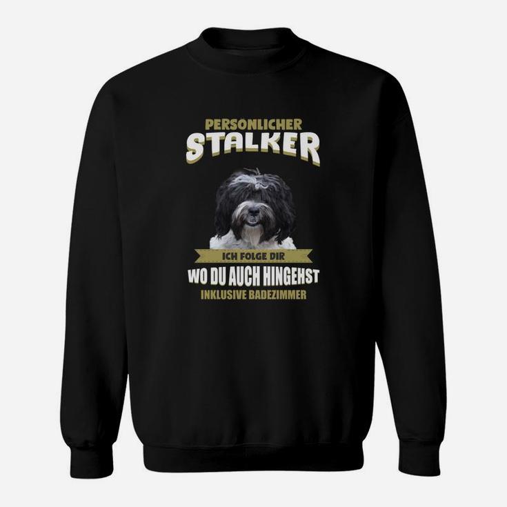 Hundeliebhaber Sweatshirt Persönlicher Stalker - Lustiger Hundeaufdruck