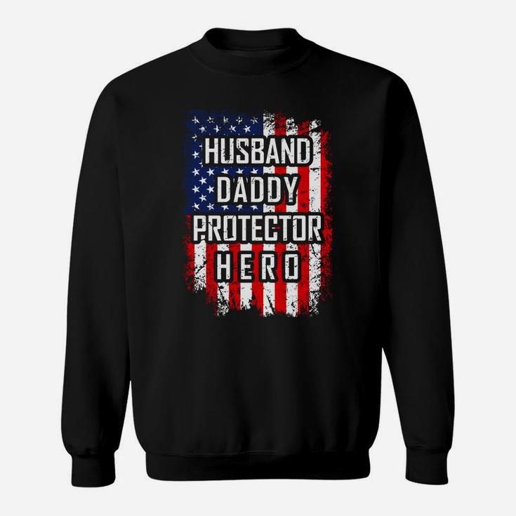 Husband Daddy Protector Hero Shirt For Dad American Flag Sweat Shirt