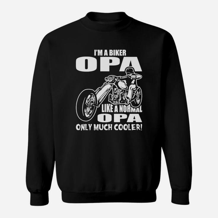 I Am A Biker Opa Like A Normal Opa Only Much Cooler Sweat Shirt
