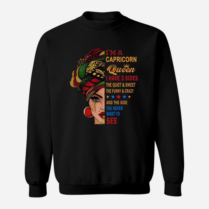 I Am A Capricorn Queen I Have Three Sides You Never Want To See Proud Women Birthday Gift Sweatshirt