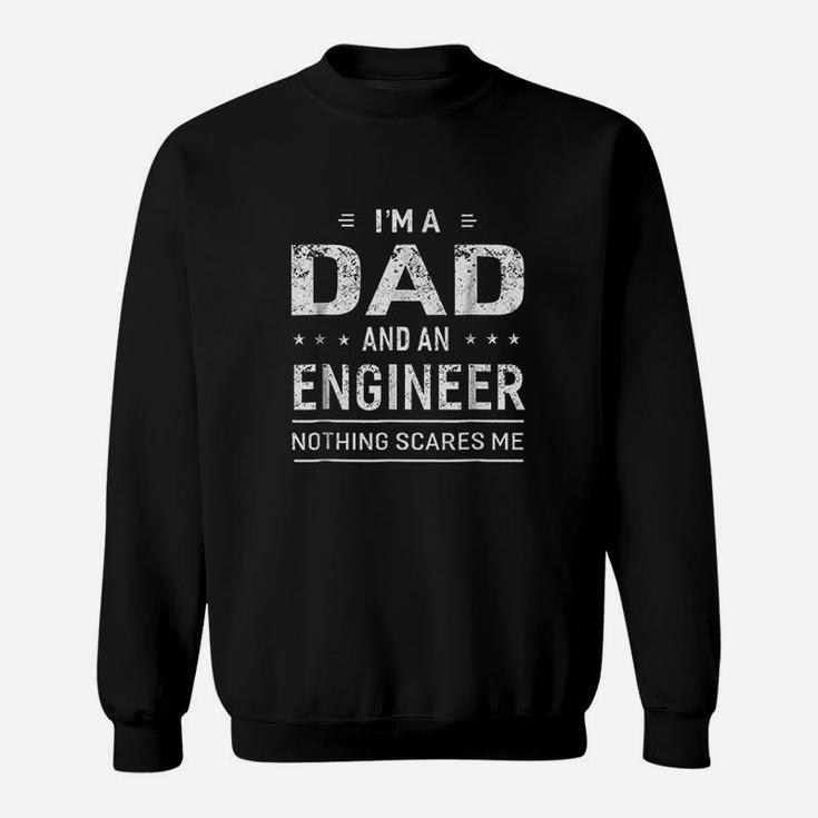 I Am A Dad And Engineer For Men Father Funny Gift Sweat Shirt