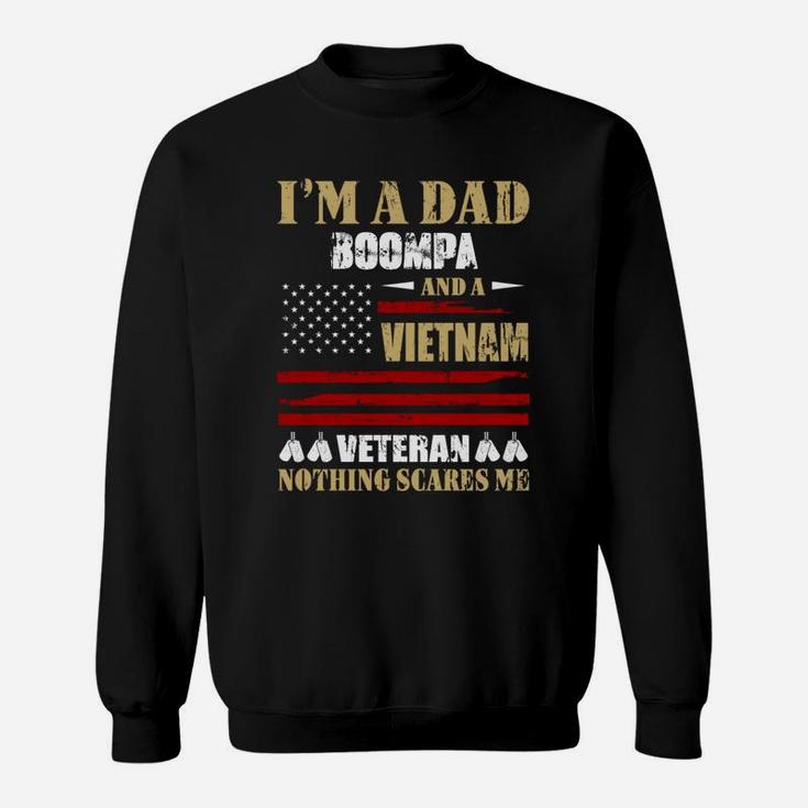 I Am A Dad Boompa And A Vietnam Veteran Nothing Scares Me Proud National Vietnam War Veterans Day Sweat Shirt
