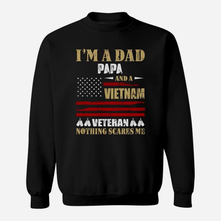 I Am A Dad Papa And A Vietnam Veteran Nothing Scares Me Proud National Vietnam War Veterans Day Sweat Shirt