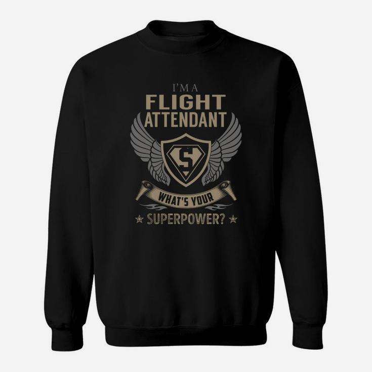 I Am A Flight Attendant What Is Your Superpower Job Sweat Shirt